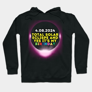 2024 SOLAR ECLIPSE AND YES IT'S MY BIRTHDAY Hoodie